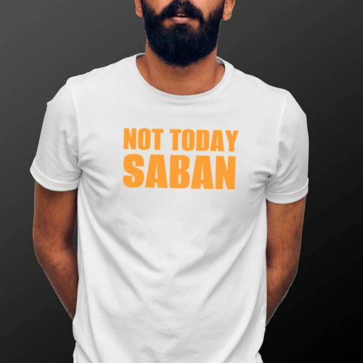 Not Today Saban Tennessee Titans Gameday T Shirt