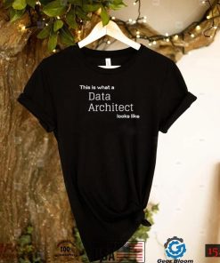 This is what a Data Architect looks like shirt