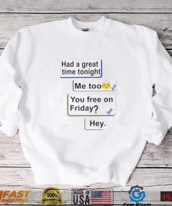 Jenny Gilleece had a great time tonight me too you free on Friday hey shirt