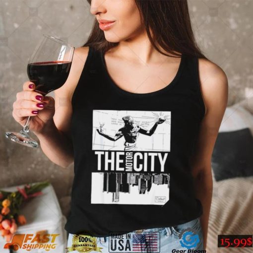 The Motor City now the that spirit Detroit city shirt