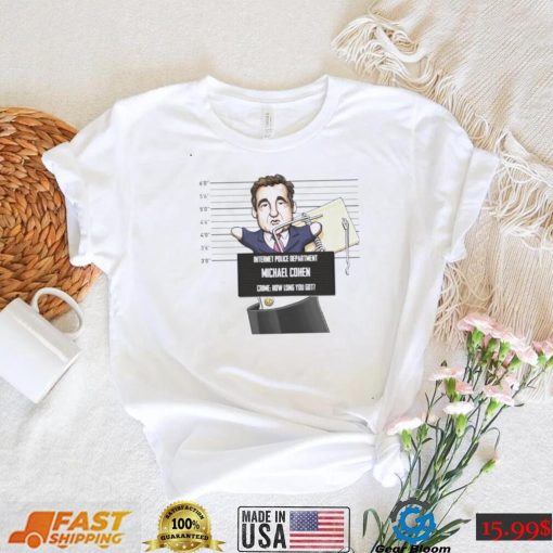 michael cohen internet police department funny shirt