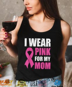 I Wear Pink For My Mom Breast Cancer Awareness T Shirt Gift For Women