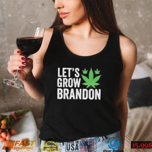 Let’s Grow Brandon Weed Shirt