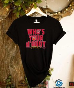 Who’s Your D’Addy Travis D’Arnaud Atlanta Baseball Shirt