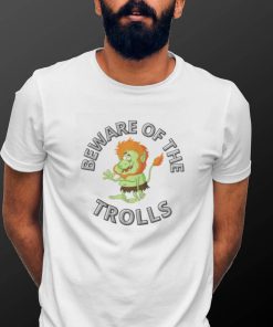 NOVELTY BEWARE OF THE TROLLS SHIRT