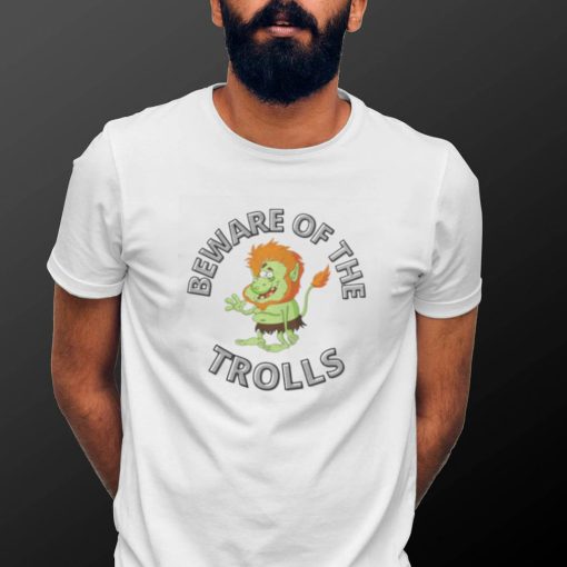 NOVELTY BEWARE OF THE TROLLS SHIRT