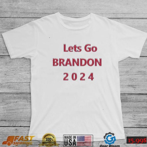 Lets Go Brandon 2024 T shirt