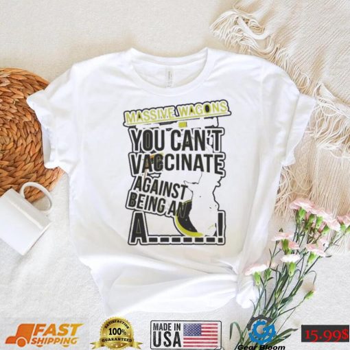 You can’t vaccinate british rock band massive wagons shirt