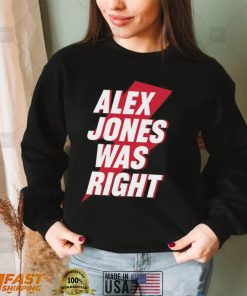 Alex Jones Was Right Shirt