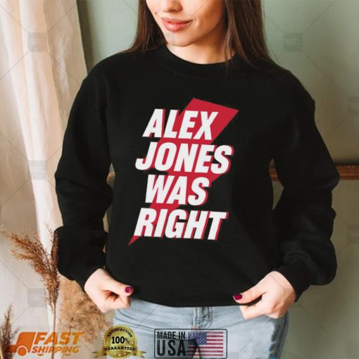 Alex Jones Was Right Shirt