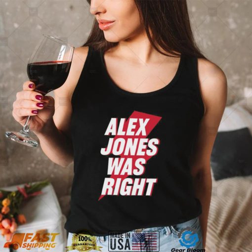 Alex Jones Was Right Shirt