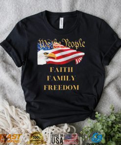 Americans We the People Faith Family Freedom Patriot Flag Shirt