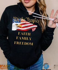 Americans We the People Faith Family Freedom Patriot Flag Shirt