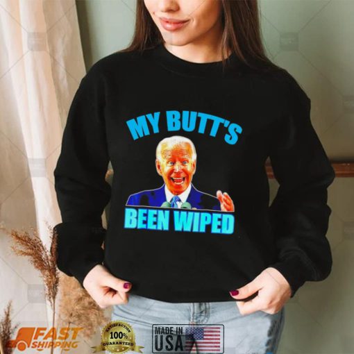 Anti Biden Gaffe my Butt’s been wiped support Trump shirt