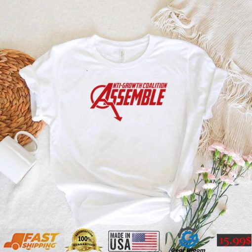 Anti Growth Coalition Assemble Shirt