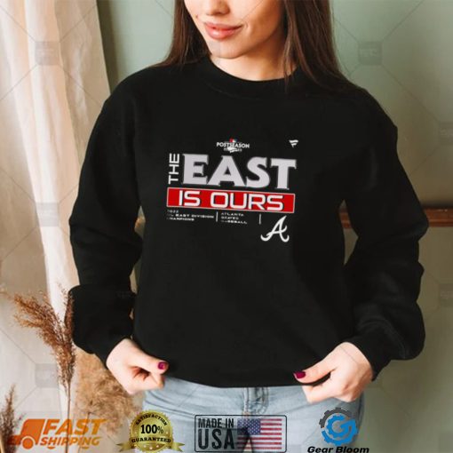 Atlanta Braves The East Is Ours 2022 NL East Champions T Shirt