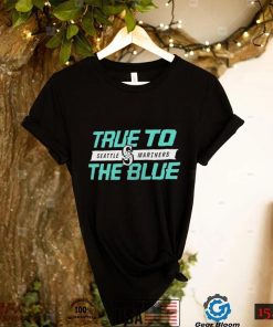 Seattle Mariners 2022 Postseason True To The Blue Shirt