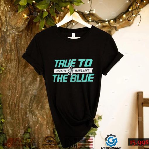 Seattle Mariners 2022 Postseason True To The Blue Shirt