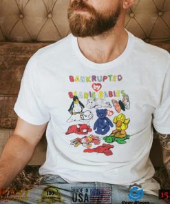 Bankrupted by Beanie Babies toys art shirt