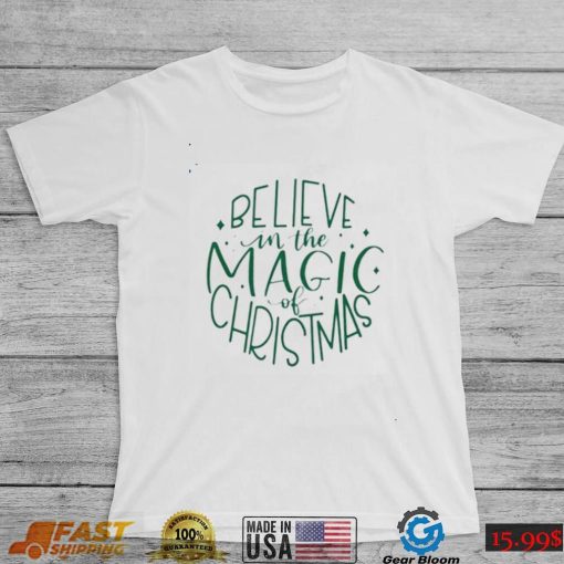 Believe In The Magic Of Christmas Shirt