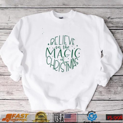 Believe In The Magic Of Christmas Shirt