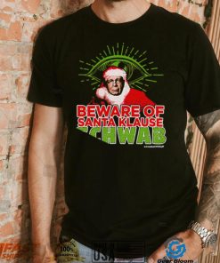 Beware of Santa Klause Schwab Xmas 2022 shirt