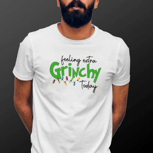 Feeling Extra Grinchy Today Christmas T Shirt