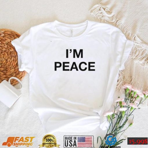 I’m Peace Shirt