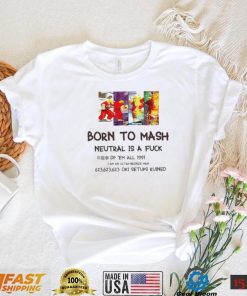 Born to Mash Neutral is a fuck video game shirt