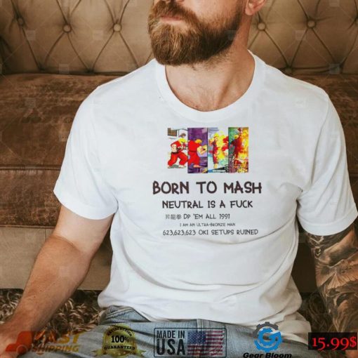 Born to Mash Neutral is a fuck video game shirt