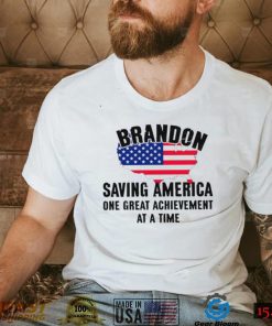 Brandon Saving America One Great Achievement At A Time T Shirt