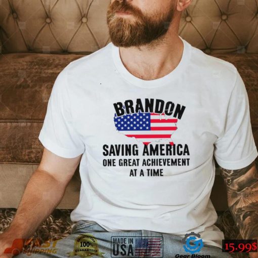 Brandon Saving America One Great Achievement At A Time T Shirt