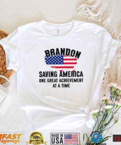 Brandon Saving America One Great Achievement At A Time T Shirt