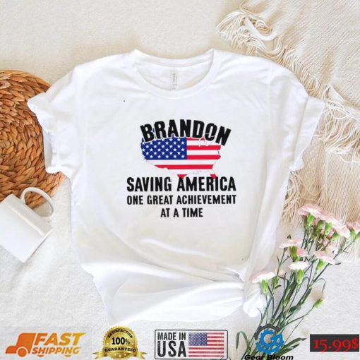 Brandon Saving America One Great Achievement At A Time T Shirt