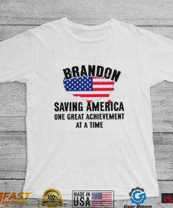 Brandon Saving America One Great Achievement At A Time T Shirt