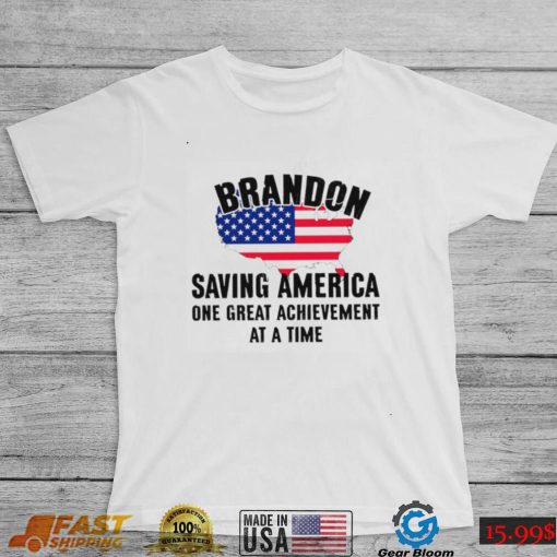 Brandon Saving America One Great Achievement At A Time T Shirt