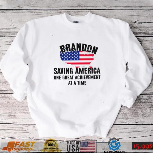 Brandon Saving America One Great Achievement At A Time T Shirt