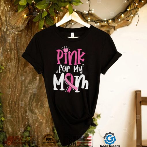 Breast Cancer Pink For My Mom Ribbon T Shirt