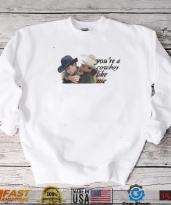 You’re a cowboy like me gay shirt