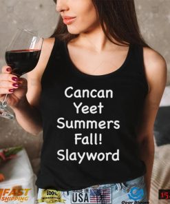 Cancan Yeet Summers Fall Slayworld Shirt