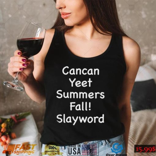 Cancan Yeet Summers Fall Slayworld Shirt