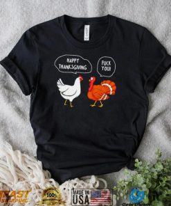 Chicken vs Turkey Happy Thanksgiving fuck you funny shirt