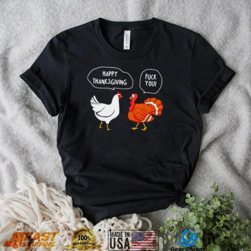 Chicken vs Turkey Happy Thanksgiving fuck you funny shirt