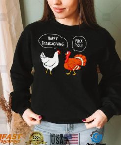 Chicken vs Turkey Happy Thanksgiving fuck you funny shirt