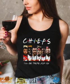 Chiefs T Shirt I Will Be There For You