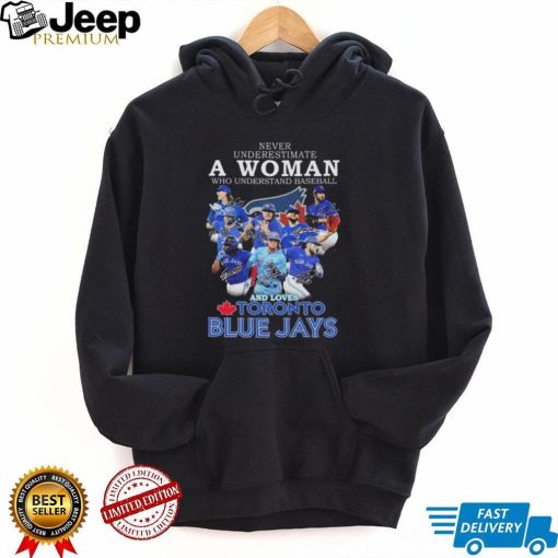 Official Never underestimate a Woman who understands football and loves Toronto Blue Jays signatures shirt