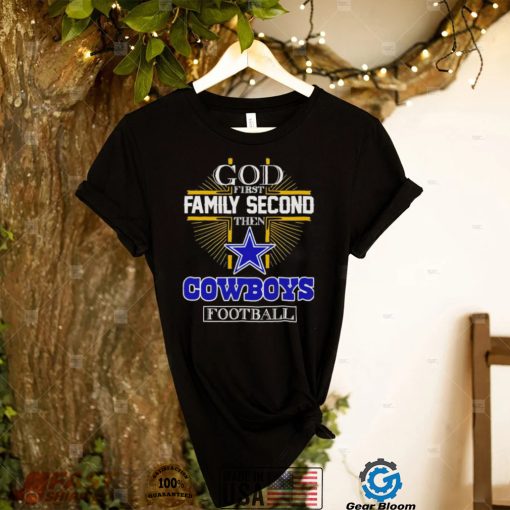 God first family second then Dallas Cowboys football 2022 shirt