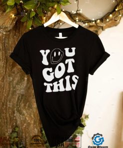 Cute Retro You Got This Positive Trendy Shirt