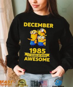 Minions December 1985 37 years of being awesome movie shirt