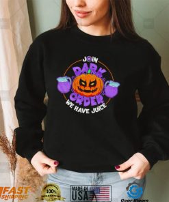 Dark Order we have juice Pumpkin art Halloween shirt